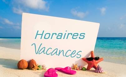 Horaires vacances scolaires 2022